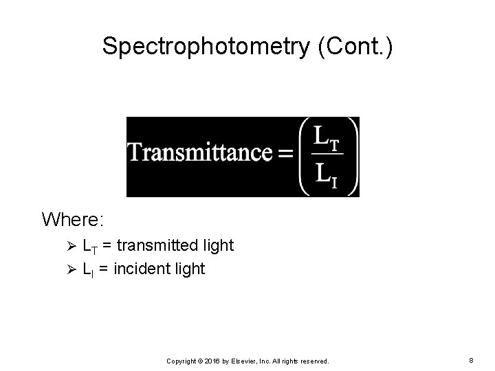 Spectrophotometry (Cont. ) Where: LT = transmitted light Ø LI = incident light Ø