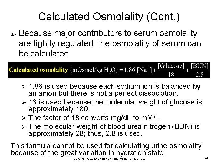 Calculated Osmolality (Cont. ) Because major contributors to serum osmolality are tightly regulated, the