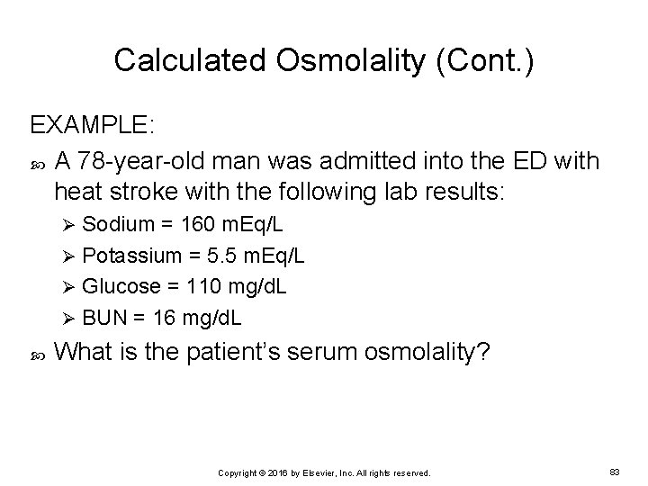 Calculated Osmolality (Cont. ) EXAMPLE: A 78 -year-old man was admitted into the ED