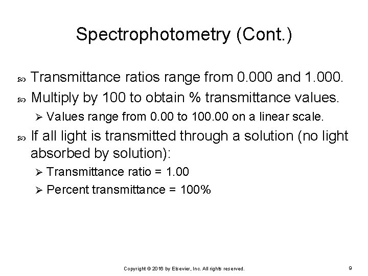 Spectrophotometry (Cont. ) Transmittance ratios range from 0. 000 and 1. 000. Multiply by