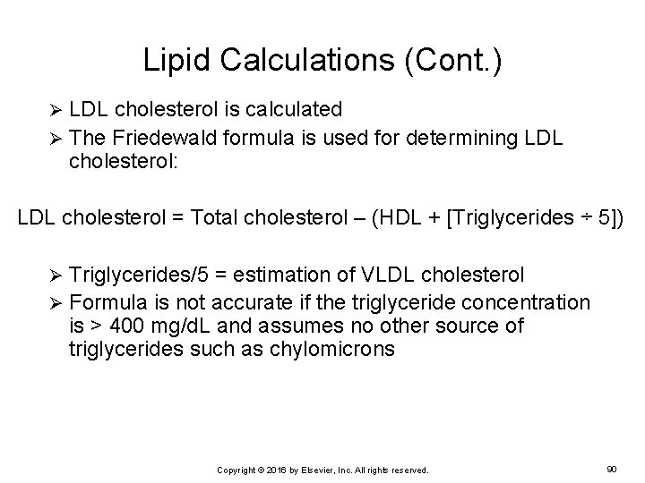 Lipid Calculations (Cont. ) LDL cholesterol is calculated Ø The Friedewald formula is used