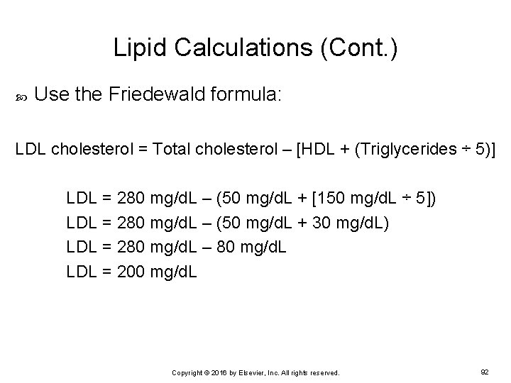 Lipid Calculations (Cont. ) Use the Friedewald formula: LDL cholesterol = Total cholesterol –