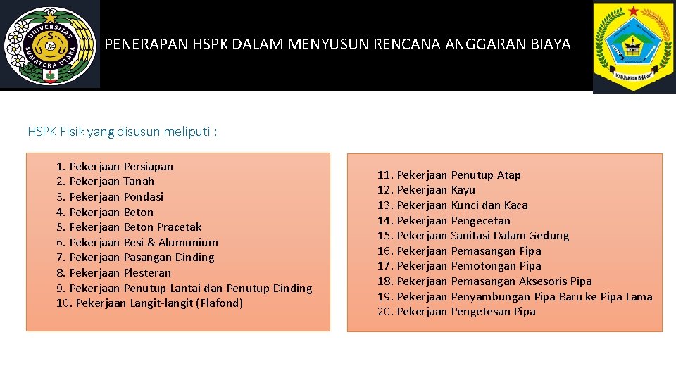 PENERAPAN HSPK DALAM MENYUSUN RENCANA ANGGARAN BIAYA HSPK Fisik yang disusun meliputi : 1.