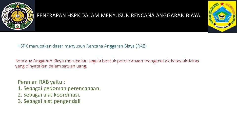 PENERAPAN HSPK DALAM MENYUSUN RENCANA ANGGARAN BIAYA HSPK merupakan dasar menyusun Rencana Anggaran Biaya