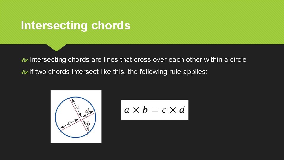 Intersecting chords are lines that cross over each other within a circle If two