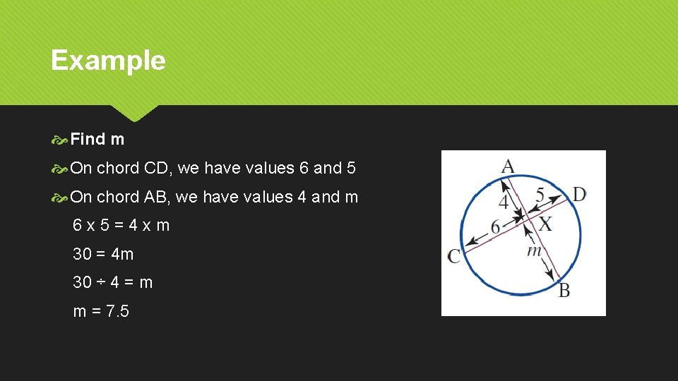 Example Find m On chord CD, we have values 6 and 5 On chord