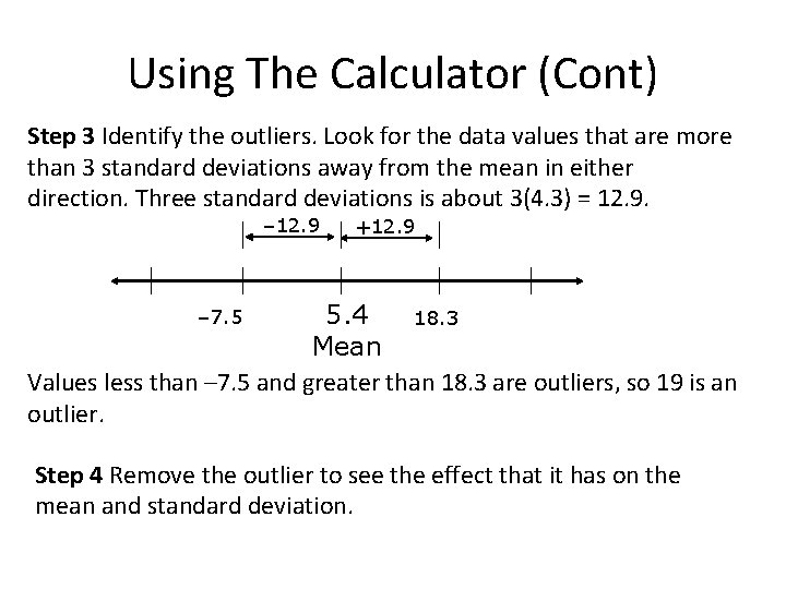 Using The Calculator (Cont) Step 3 Identify the outliers. Look for the data values