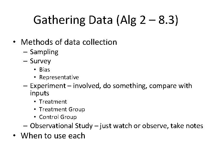 Gathering Data (Alg 2 – 8. 3) • Methods of data collection – Sampling