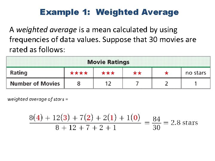 Example 1: Weighted Average A weighted average is a mean calculated by using frequencies