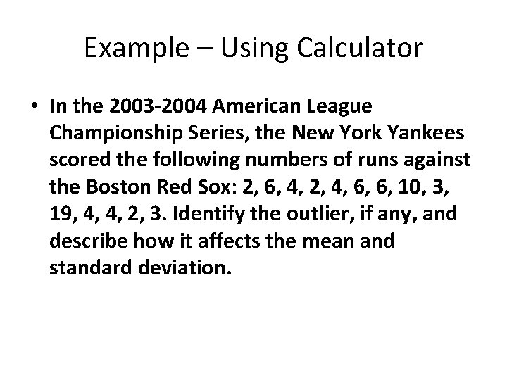 Example – Using Calculator • In the 2003 -2004 American League Championship Series, the