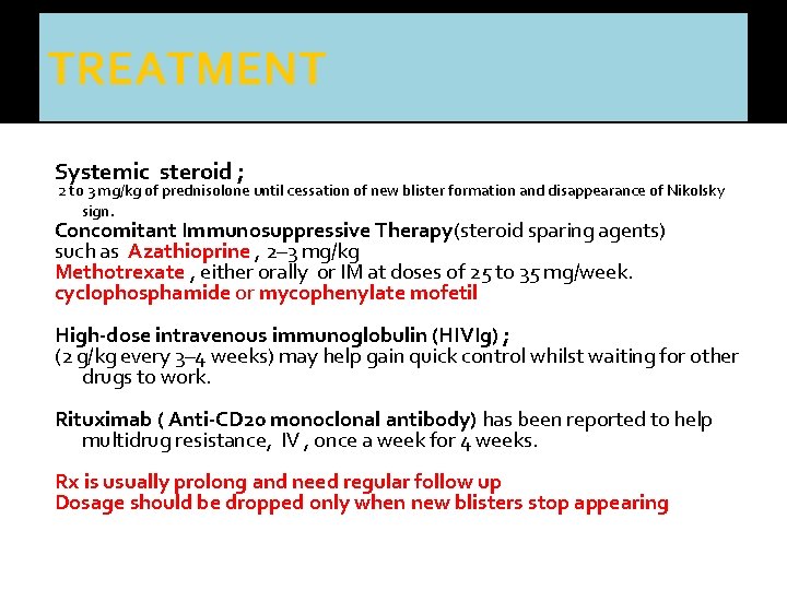 TREATMENT Systemic steroid ; 2 to 3 mg/kg of prednisolone until cessation of new
