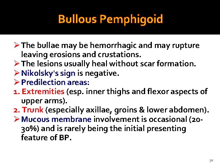 Bullous Pemphigoid Ø The bullae may be hemorrhagic and may rupture leaving erosions and