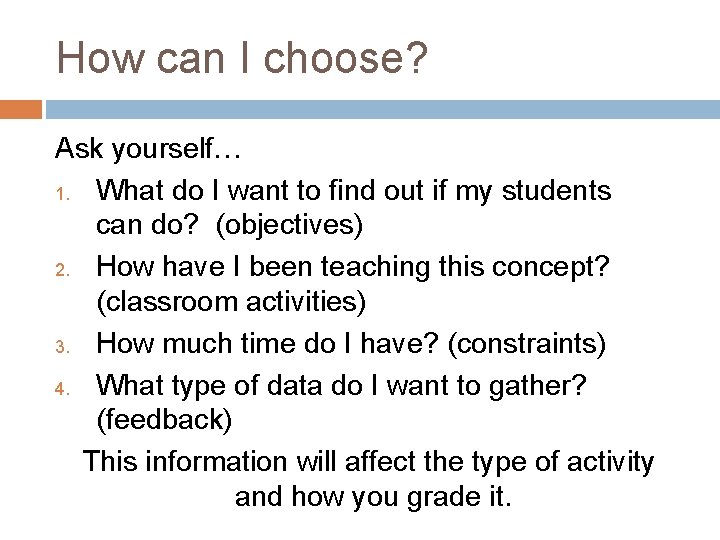 How can I choose? Ask yourself… 1. What do I want to find out