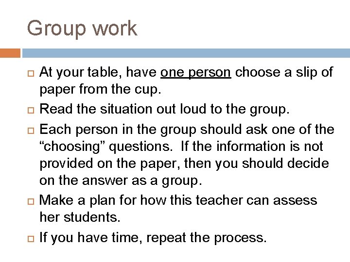Group work At your table, have one person choose a slip of paper from