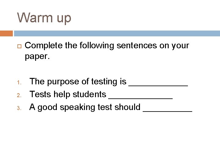 Warm up 1. 2. 3. Complete the following sentences on your paper. The purpose