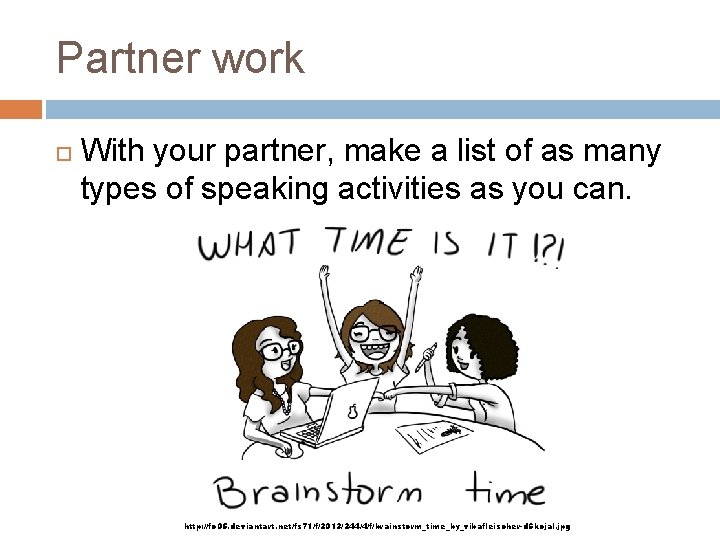 Partner work With your partner, make a list of as many types of speaking