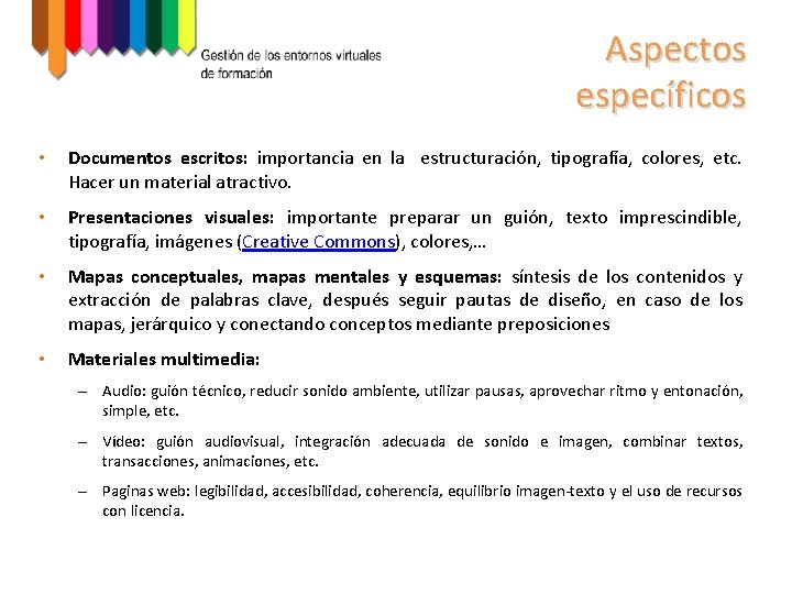 Aspectos específicos • Documentos escritos: importancia en la estructuración, tipografía, colores, etc. Hacer un