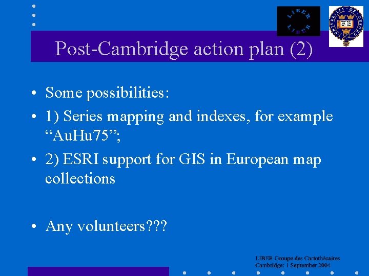 Post-Cambridge action plan (2) • Some possibilities: • 1) Series mapping and indexes, for