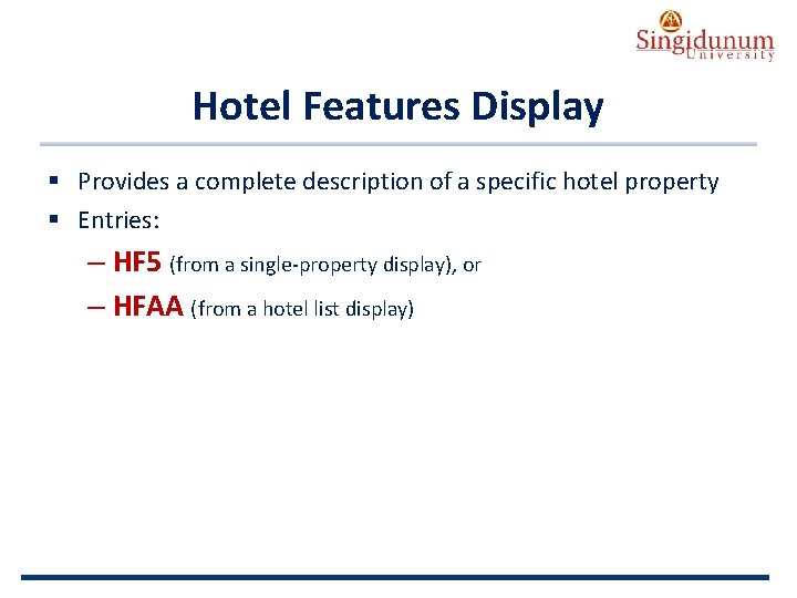 AUSTRIAN SERBIAN TOURISM PROGRAMMES Hotel Features Display § Provides a complete description of a