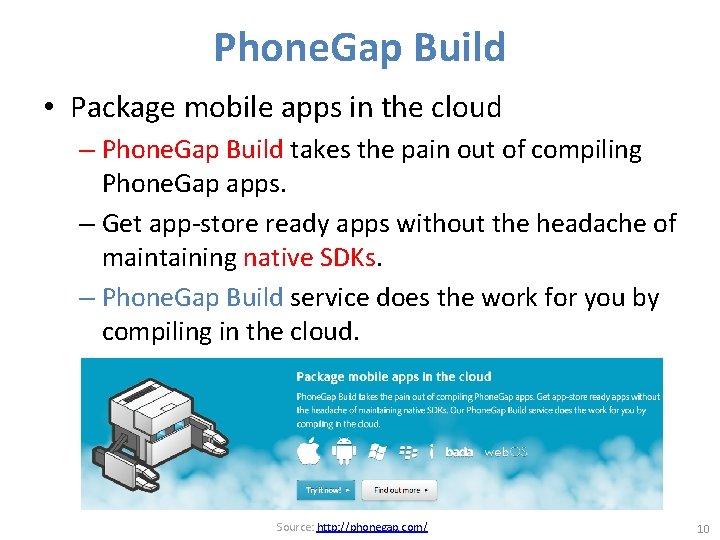 Phone. Gap Build • Package mobile apps in the cloud – Phone. Gap Build