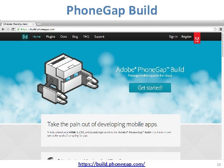 Phone. Gap Build https: //build. phonegap. com/ 18 
