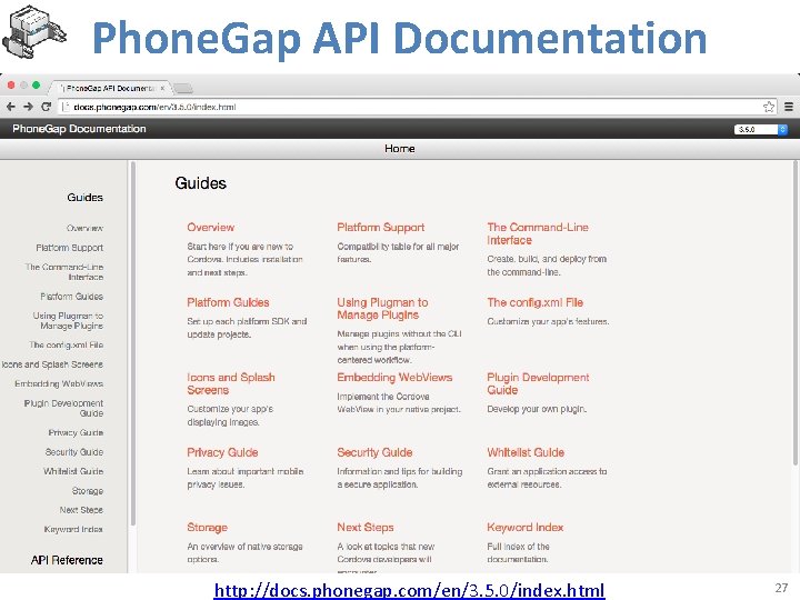 Phone. Gap API Documentation http: //docs. phonegap. com/en/3. 5. 0/index. html 27 