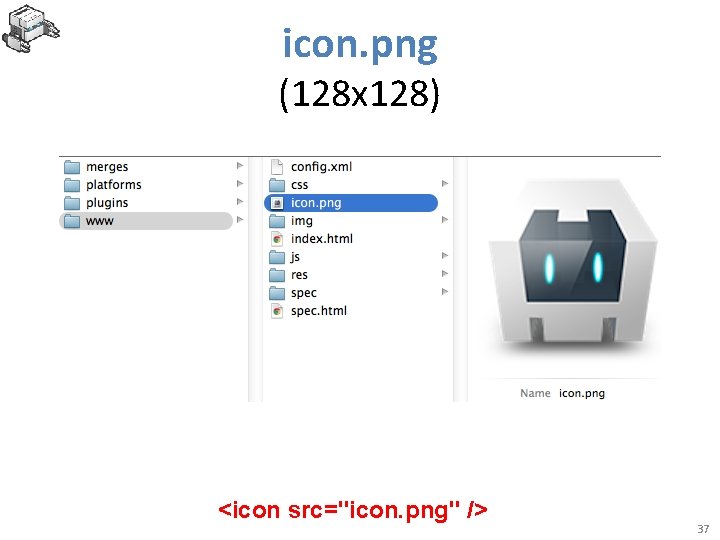 icon. png (128 x 128) <icon src="icon. png" /> 37 