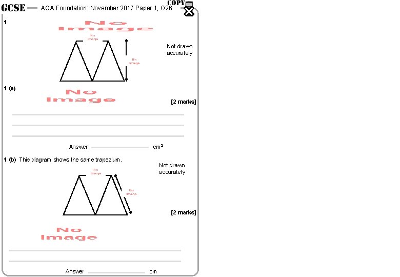AQA Foundation: November 2017 Paper 1, Q 26 1 Not drawn accurately 1 (a)