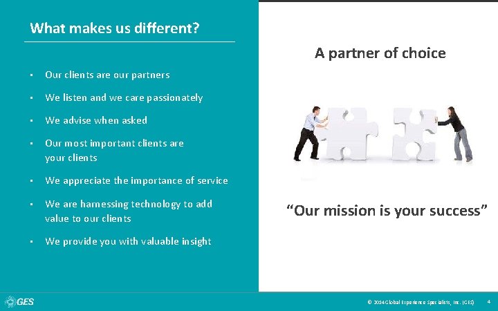 What makes us different? A partner of choice • Our clients are our partners