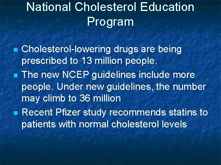 National Cholesterol Education Program n n n Cholesterol-lowering drugs are being prescribed to 13
