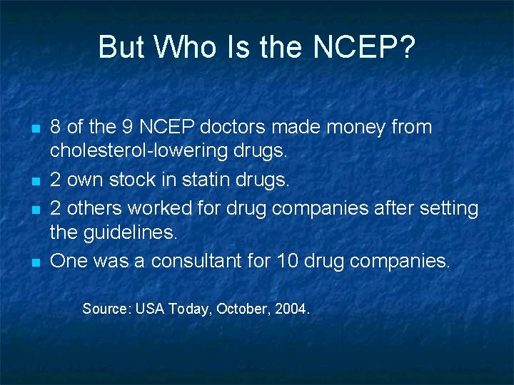 But Who Is the NCEP? n n 8 of the 9 NCEP doctors made