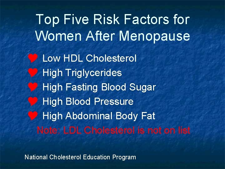 Top Five Risk Factors for Women After Menopause Y Low HDL Cholesterol Y High