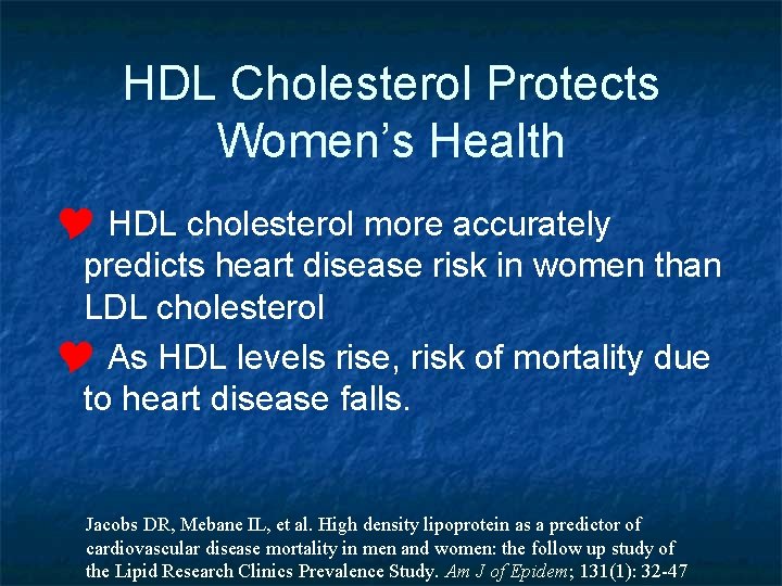 HDL Cholesterol Protects Women’s Health Y HDL cholesterol more accurately predicts heart disease risk