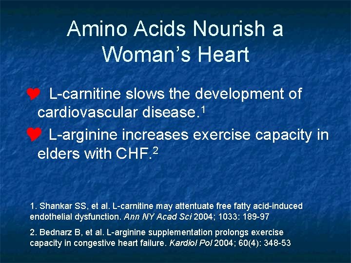 Amino Acids Nourish a Woman’s Heart Y L-carnitine slows the development of cardiovascular disease.