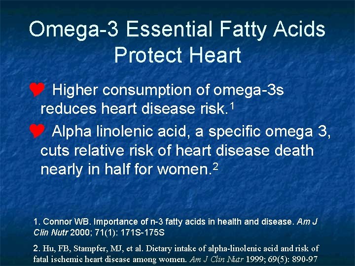 Omega-3 Essential Fatty Acids Protect Heart Y Higher consumption of omega-3 s reduces heart