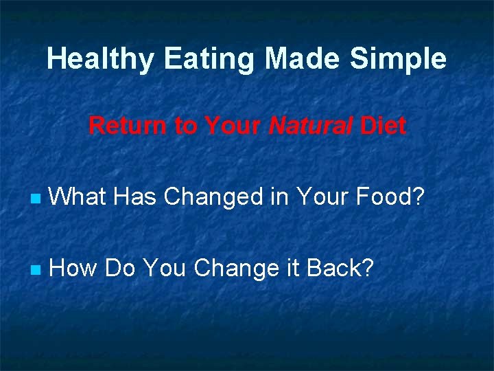 Healthy Eating Made Simple Return to Your Natural Diet n What Has Changed in