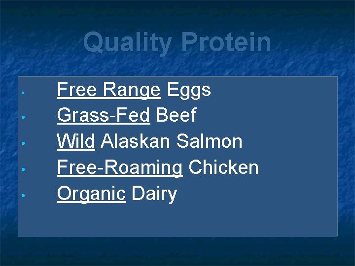 Quality Protein • • • Free Range Eggs Grass-Fed Beef Wild Alaskan Salmon Free-Roaming