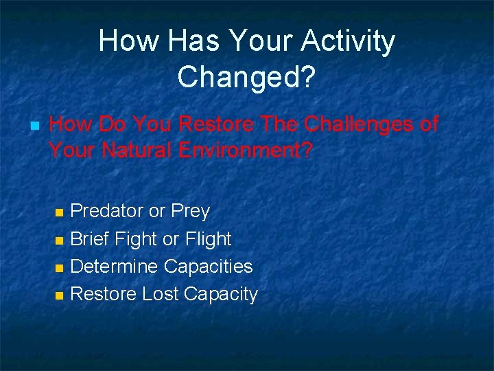 How Has Your Activity Changed? n How Do You Restore The Challenges of Your