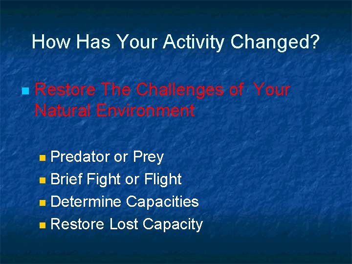 How Has Your Activity Changed? n Restore The Challenges of Your Natural Environment Predator