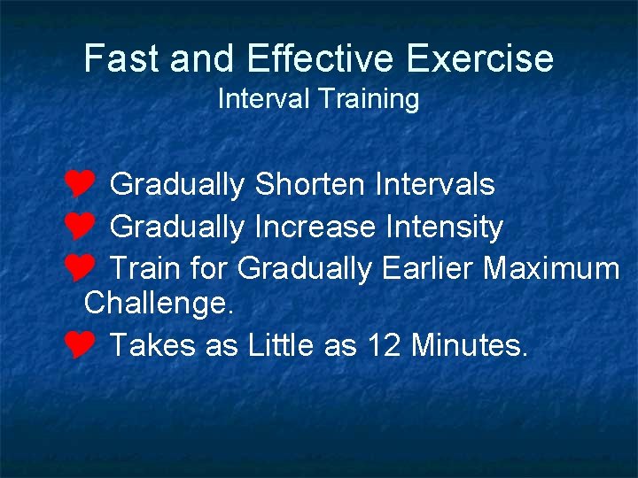 Fast and Effective Exercise Interval Training Y Gradually Shorten Intervals Y Gradually Increase Intensity