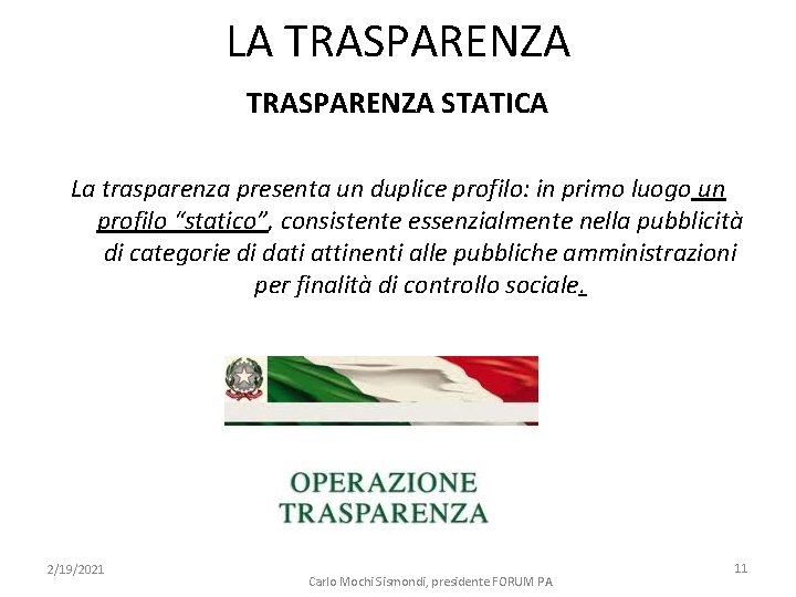 LA TRASPARENZA STATICA La trasparenza presenta un duplice profilo: in primo luogo un profilo