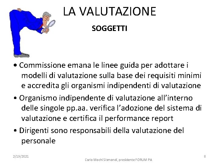 LA VALUTAZIONE SOGGETTI • Commissione emana le linee guida per adottare i modelli di