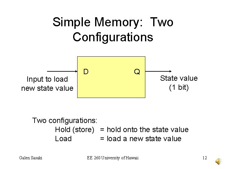 Simple Memory: Two Configurations Input to load new state value D Q State value