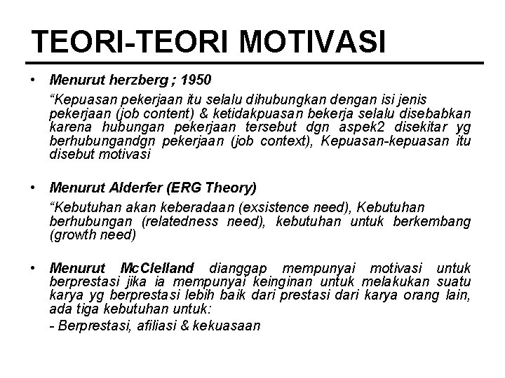 TEORI-TEORI MOTIVASI • Menurut herzberg ; 1950 “Kepuasan pekerjaan itu selalu dihubungkan dengan isi