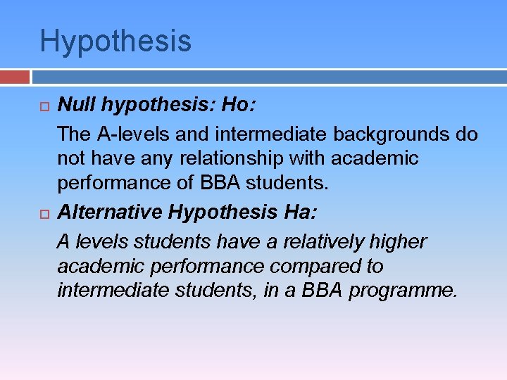 Hypothesis Null hypothesis: Ho: The A-levels and intermediate backgrounds do not have any relationship