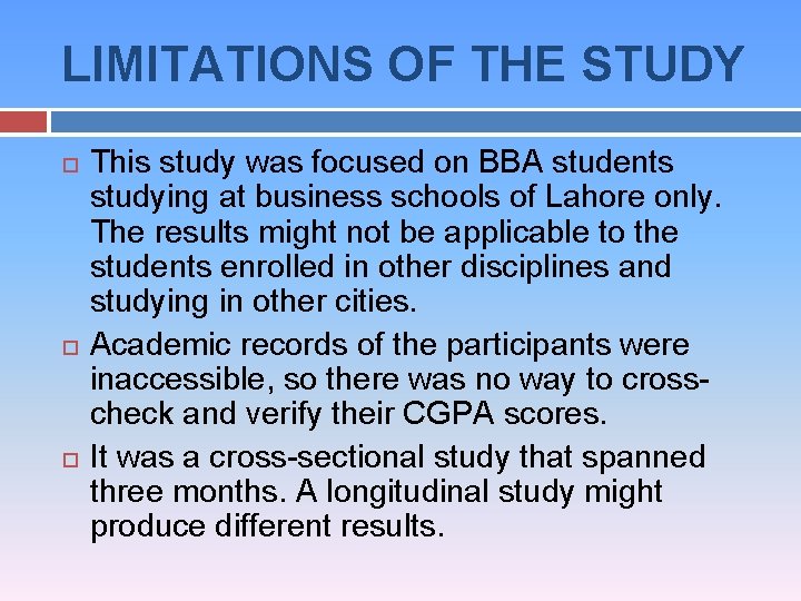 LIMITATIONS OF THE STUDY This study was focused on BBA students studying at business