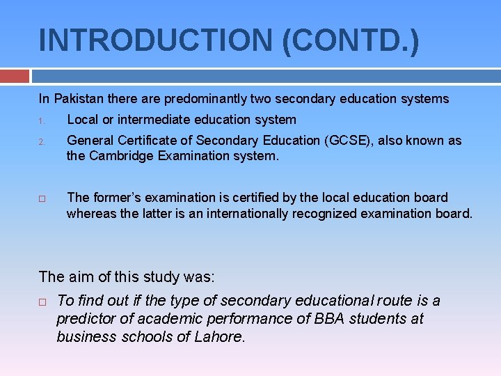 INTRODUCTION (CONTD. ) In Pakistan there are predominantly two secondary education systems 1. 2.