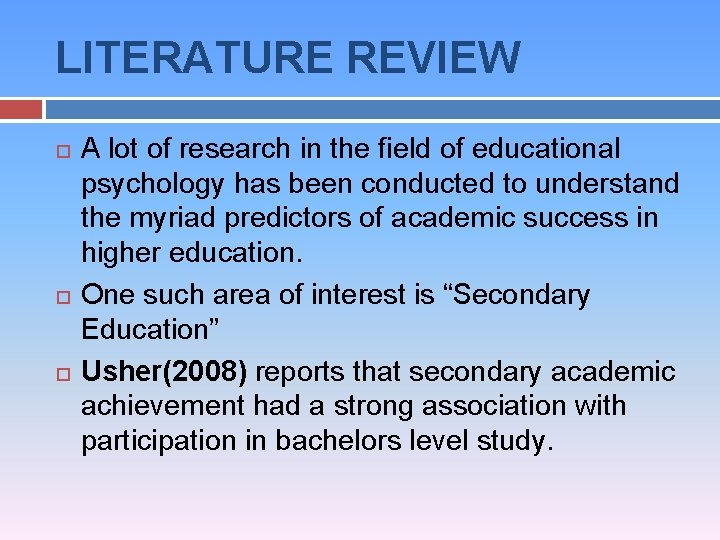 LITERATURE REVIEW A lot of research in the field of educational psychology has been