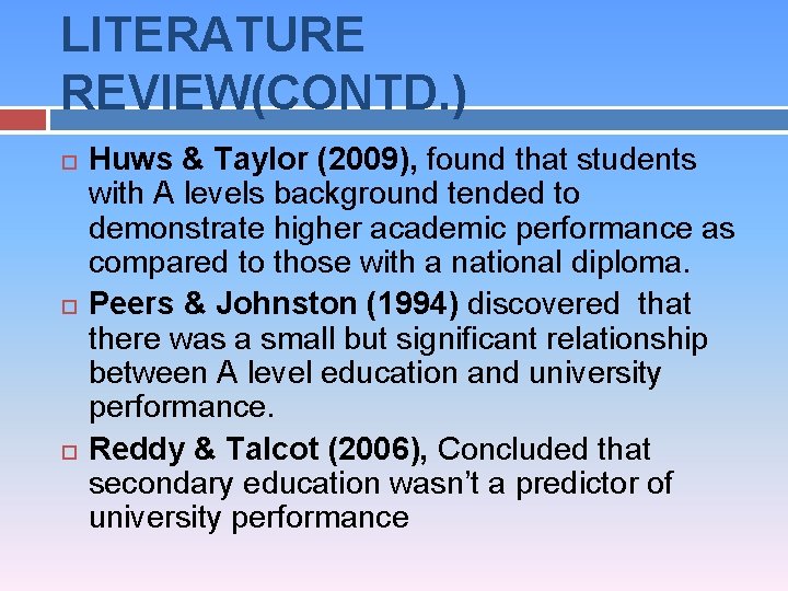 LITERATURE REVIEW(CONTD. ) Huws & Taylor (2009), found that students with A levels background