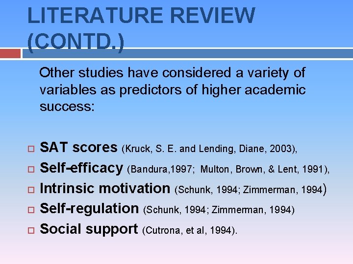 LITERATURE REVIEW (CONTD. ) Other studies have considered a variety of variables as predictors